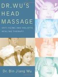 Dr Wus Head Massage: Anti-Aging and Holistic Healing Therapy