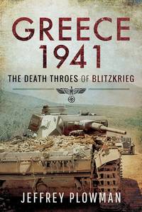 Greece 1941: The Death Throes of Blitzkrieg