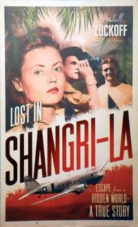 Lost In Shangri-La by Zuckoff Mitchell - 2011