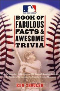 The Major League Baseball Book of Fabulous Facts and Awesome Trivia : From the Legendary to the...