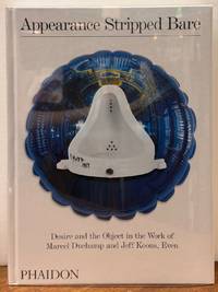 Appearance Stripped Bare: Desire and the Object in the Work of Marcel Duchamp and Jeff Koons, Even