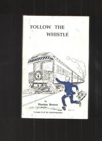 image of Follow the Whistle - Volume II An Autobiography