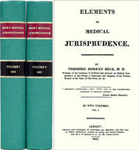 Elements of Medical Jurisprudence. 2 Vols by Theodric Romeyn Beck - First edition - 1997 - from The Lawbook Exchange Ltd (SKU: 18495)