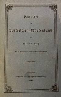 image of Der praktische Landschaftsgärtner. Eine Anleitung zur Anlegung oder Verschönerung vom Gärten verschiedener Grösse. Mit Anweisungen zu einer Benützung des Küchengartens.Mit 21 Gartenplänen und vielen Gartenverzierungen