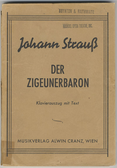 Der Zigeunerbaron Komische Oper in drei Akten Nach einer Erzählung des Maurus Jokai von Ignaz Schnitzer ... Vollständiger Klavierauszug mit Text nach der Originalpartitur revidiert und eingerichtet von Viktor Hruby. [Piano-vocal score]
