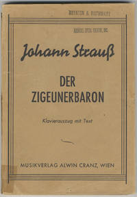 Der Zigeunerbaron Komische Oper in drei Akten Nach einer Erzählung des Maurus Jokai von Ignaz Schnitzer ... Vollständiger Klavierauszug mit Text nach der Originalpartitur revidiert und eingerichtet von Viktor Hruby. [Piano-vocal score]