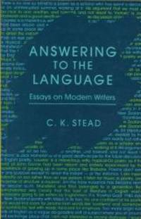 Answering to the Language: Essays on Modern Writers by C. K. Stead - Paperback - 1989-01-01 - from Books Express (SKU: 1869400380)