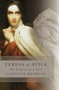 Teresa of Avila: The Progress of a Soul