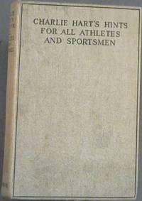 Charlie Hart's Hints For All Athletes and Sportsmen