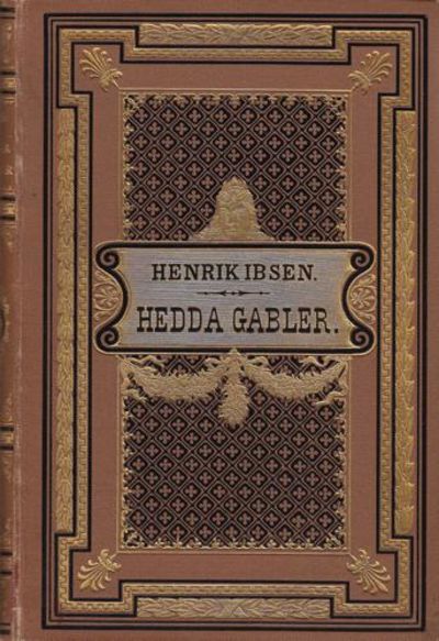 Hedda Gabler. Skuespil i fire akter af...