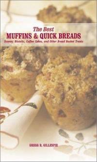 The Best Muffins and Quick Breads : Muffins, Biscuits, Scones and Other Bread Basket Treats