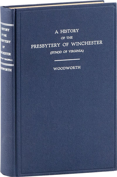 A History of the Presbytery of Winchester (Synod of Virginia): its Rise and Growth, Ecclesiastical Relations, Institutions and Agencies, Churches and Ministers 1719-1945. Based on Official Documents