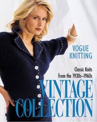 Vogue Knitting Vintage Collection : Classic Knits from The 1930s-1960s