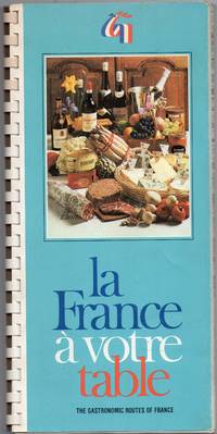 La France a Votre Table the Gastronomic Routes of France , Maps and  Illustrations by Sopexa - 1977