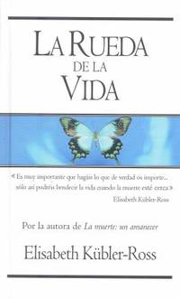 La Rueda de la Vida by Elisabeth Kubler-Ross - 2007