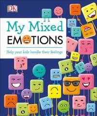 My Mixed Emotions : Help Your Kids Handle Their Feelings