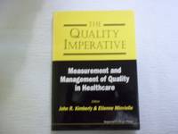 Quality Imperative, The: Measurement And Management Of Quality In Healthcare