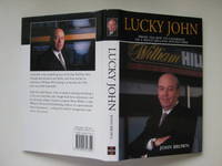 Lucky John: from teaboy to chairman of a multi-billion pound firm by Brown, John with Ashforth, David - 2004