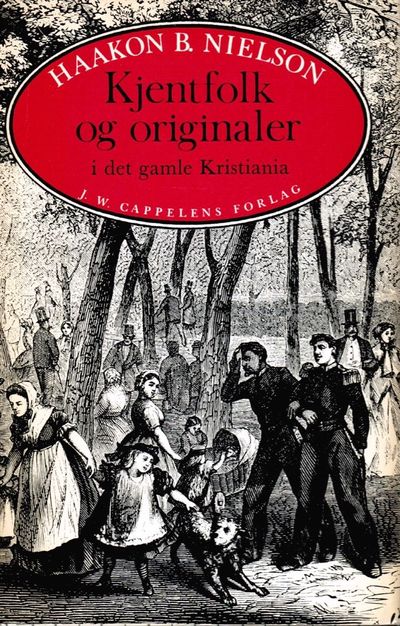Kjentfolk og originaler i det gamle Kristiania.
