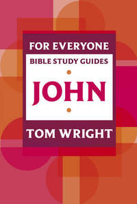 For Everyone Bible Study Guides: John