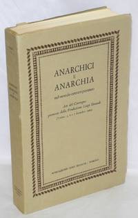 Anarchici e anarchia nel mondo contemporaneo. Atti del Convegno promosso dalla Fondazione Luigi Einaudi. (Torino, 5, 6 e 7 dicembre 1969)