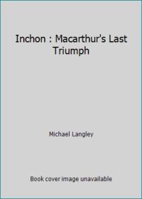 Inchon : Macarthur's Last Triumph