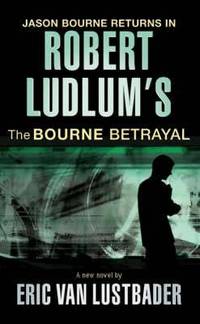 Robert Ludlum's the Bourne Betrayal: A New Jason Bourne Novel