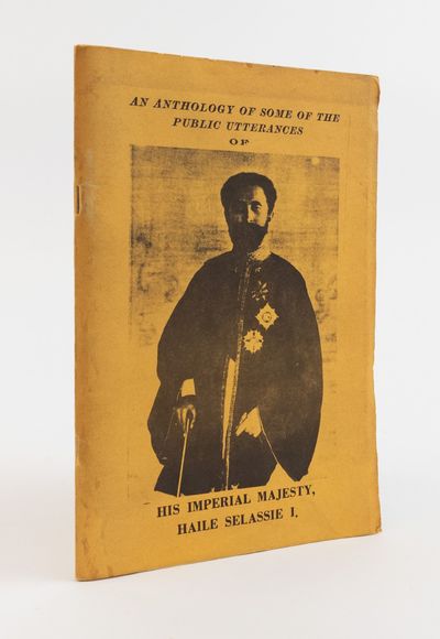 AN ANTHOLOGY OF SOME OF THE PUBLIC UTTERANCES OF HIS IMPERIAL MAJESTY, HAILE SELASSIE I.