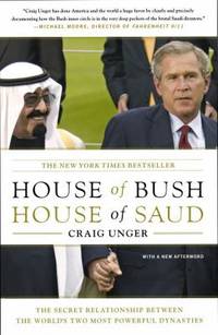 House of Bush, House of Saud : The Secret Relationship Between the World's Two Most Powerful...