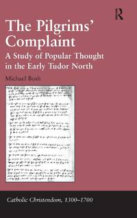 The Pilgrims' Complaint: A Study of Popular Thought in the Early Tudor North