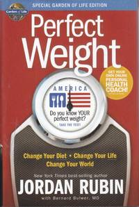 Perfect Weight America Change Your Diet, Change Your Life, Change Your  World