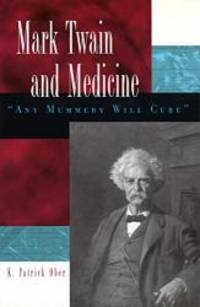 Mark Twain and Medicine: "Any Mummery Will Cure"