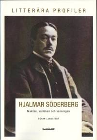 Hjalmar Söderberg. Makten, kärleken och sanningen.