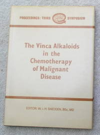 The Vinca Alkaloids in the Chemotherapy of Malignant Disease - Proceedings, Third Symposium