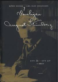 VÄNLIGEN AUGUST STRINDBERG. Ett år - Ett liv i brev.