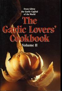 GARLIC LOVERS' COOKBOOK VOLUME II by Gilroy Garlic Fest. - Paperback - First Printing - 1985 - from BPC Books (SKU: 10994)