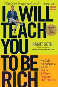 I Will Teach You to Be Rich, Second Edition : No Guilt. No Excuses. No BS. Just a 6-Week Program...