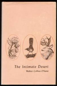 The Intimate Desert. by O'Kane, Walter Collins - 1969.