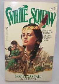 White Squaw #4: Hot Texas Tail