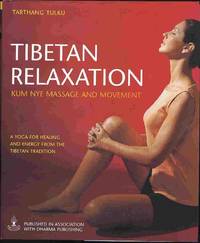 Tibetan Relaxation: Kum Nye Massage and Movement by Tarthang Tulku - 2003