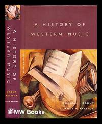 A history of Western music / Donald Jay Grout, Claude V. Palisca