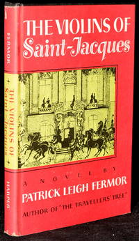 THE VIOLINS OF SAINT-JACQUES: A TALE OF ANTILLES by Patrick Leigh Fermor - 1953