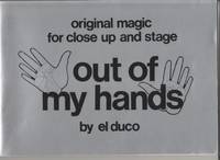 Out of My Hands. Original Magic for Close Up and Stage.