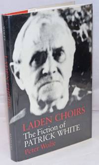 image of Laden Choirs: the fiction of Patrick White