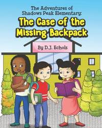 The Adventures at Shadows Peak Elementary: The Case of the Missing Backpack
