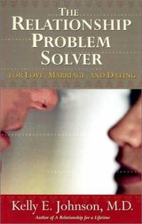 The Relationship Problem Solver : For Love, Marriage, and Dating