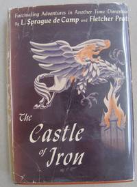 The Castle of Iron by L. Sprague de Camp; Fletcher Pratt - New York