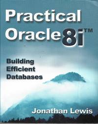 Practical Oracle8i Â® by Jonathan Lewis - December 2000