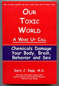 image of Our Toxic World: A Wake Up Call -- Chemicals Damage Your Body, Brain, Behavior and Sex!