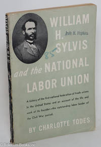 cover of William H. Sylvis and the National Labor Union